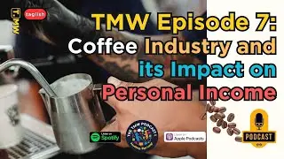 TMW Episode 7: Coffee Industry and its Impact on Personal Income 🇵🇭