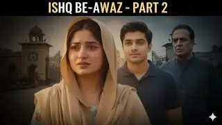 ISHQ BE-AWAZ &ndash; Part 2 | Khamosh Mohabbat Ka Imtihaan | Pakistani Romantic Drama