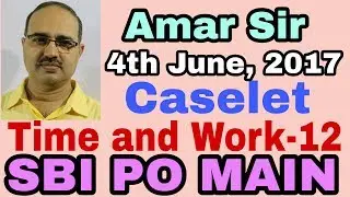 SBI PO MAIN 4th June,2017 | Time and Work aptitude questions-12 [Caselet] Unique Technique #Amar Sir