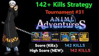 142+ Kill Strategy | Anime Adventures Tournament Week 31