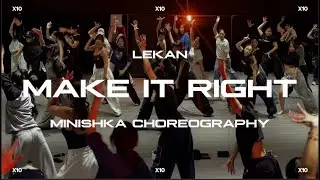 MAKE IT RIGHT - LEKAN / MINISHKA CHOREOGRAPHY [EXTENSION PORTAL]