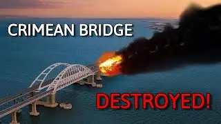 Ukraine Have Destroyed The Crimean Bridge!