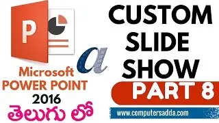 Ms-Power Point 2016 in Telugu 08(Custom Slideshow) (www.computersadda.com)