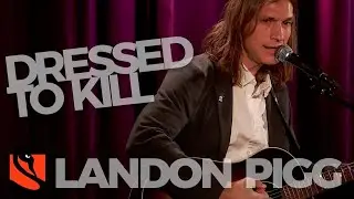 Dressed to Kill | Landon Pigg