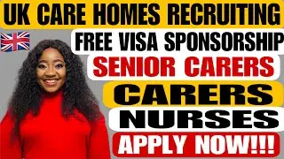 UK CARE HOMES CURRENTLY RECRUITING WITH FREE VISA FOR SENIOR CARERS, CARERS, AND NURSES / APPLY NOW!