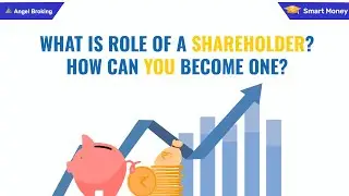 What is role of a shareholder? How can you become one?  | Smart Money - Angel Broking