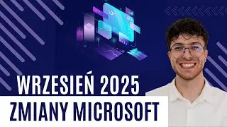 Zmiany w usługach Microsoft &ndash; Podsumowanie września 2025