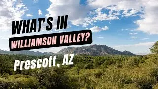 Why Williamson Valley in Prescott, Arizona?