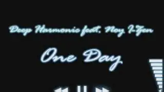 Deep Harmonic feat. Noy I-zen - one day (promo)