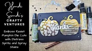 Emboss Resist Pumpkin Die Cuts with Distress Spritz and Spray Stains