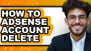 How to Adsense Account Delete - Step by Step