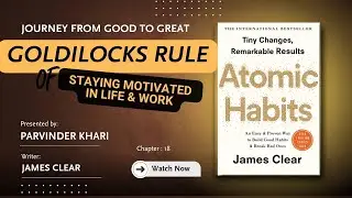 Book Summary || Atomic Habits - Ch XVIII -The Goldilocks Rule How to Stay Motivated in Life and Work