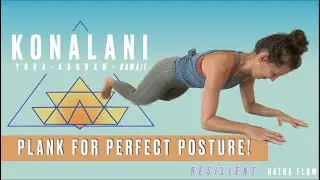 Konalani Yoga Resilient Hatha Flow: Plank for Perfect Posture