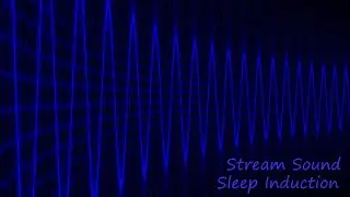 Sleep Induction - Stream Sound - Brainwave Entrainment Session