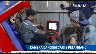 Pencarian 8 Petambang Terjebak dalam Lubang Menggunakan Camera Hole