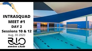 Rio Intrasquad Swim Meet #1: Day 2 Sessions 10 & 12