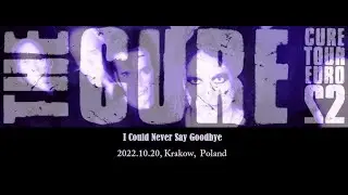 New! 'I CAN NEVER SAY GOODBYE '  - 1rst time live -  [Audio+Lyrics]  -  The Cure, Krakow 20.10.2022