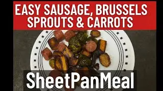 Easy Sausage, Brussels Sprouts & Carrots Sheet Pan Meal | Quick & Delicious Dinner