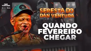QUANDO FEVEREIRO CHEGAR - Dan Ventura (DVD oficial Seresta do Dan Ventura)