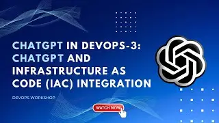 ChatGPT in DevOps-3: ChatGPT and Infrastructure as Code (IaC) Integration | DevOps Workshop