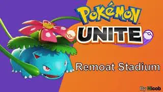 REMOAT STADIUM Theme ► Pok&eacute;mon UNITE