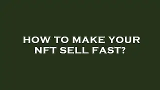 How to make your nft sell fast?