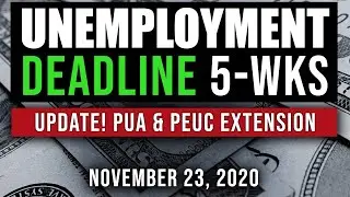 UNEMPLOYMENT EXTENSION BENEFITS FOR PUA & PEUC UPDATE 11/23/20 (5 WEEK DEADLINE)