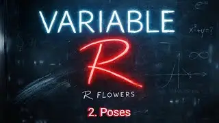 POSES - R FLOWERS (VARIABLE R)