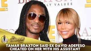 Tamar Braxton Revealed Her Ex Boyfriend David Cheated On Her With Assistant