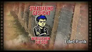 Staatsfeind gesucht! Wir suchen die DDR  -  Edel-Punk