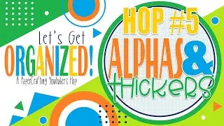 Lets Get Organized | Hop #5 | Alphas & Thickers | August 2022