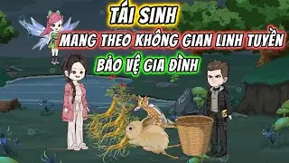 Tái Sinh Mang Theo Không Gian Linh Tuyền Bảo Vệ Gia Đình || Full 01-93 || 191VietSub