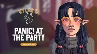 Panic! at the Party | Tabletop Tavern: Eylas U | Episode 4