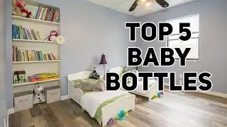 Top 5 Best Baby Bottles of 2018