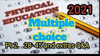 2021 Physical Education.MC Q&A  29-45