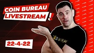 Coin Bureau Clips: LIVESTREAM!! 22-4-22