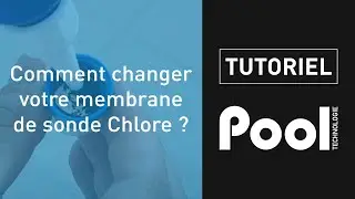 Changement membrane sonde Chlore - POOL TECHNOLOGIE