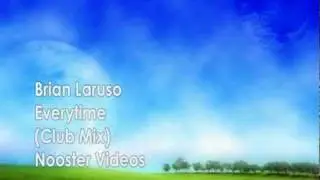 Brian Laruso - Everytime ( Club Mix ) HQ