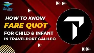 How to Know or Quote the Fare of Child & Infant in Travelport Galileo.