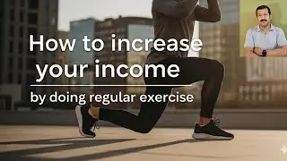 How to increase your income by doing regular exercises!!