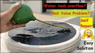 Ball Valve Repair | Self | Tank Overflow Problem | Tank Ball Valve Problem Solved | No Plumber