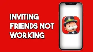 Inviting Friends Monopoly Go Not Working - How To Fix