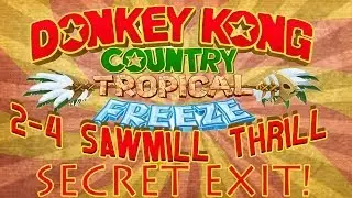 2-4 Sawmill Thrill (Secret Exit) - Donkey Kong Country: Tropical Freeze