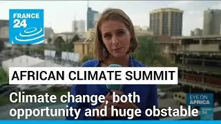 African climate summit: Continent seeks to tap investment on climate action &bull; FRANCE 24 English