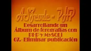 07.- Álbum de fotografías en PHP y MySQLi — Eliminar publicación