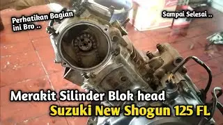 Lanjut Merakit Silinder Blok dan Head Silinder Suzuki New Shogun 125 FL Sampai Hidup (selesai )