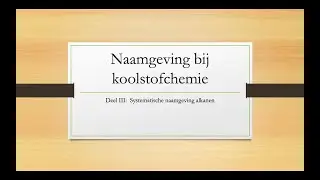Naamgeving bij koolstofchemie III: Systematische naamgeving van alkanen