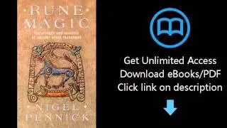Rune Magic: The History and Practice of Ancient Runic Traditions