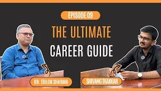 Career Clarity, MBA Myths & Future of Jobs in India | Dr. Trilok Sharma | Ep 09