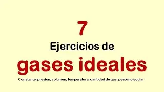 7 ejercicios de gases ideales para calcular, presión, volumen, temperatura y cantidad de gas.